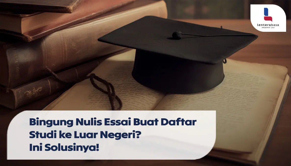 Bingung Nulis “Essai” Buat Daftar “Studi” ke “Luar Negeri?” Ini “Solusinya!”