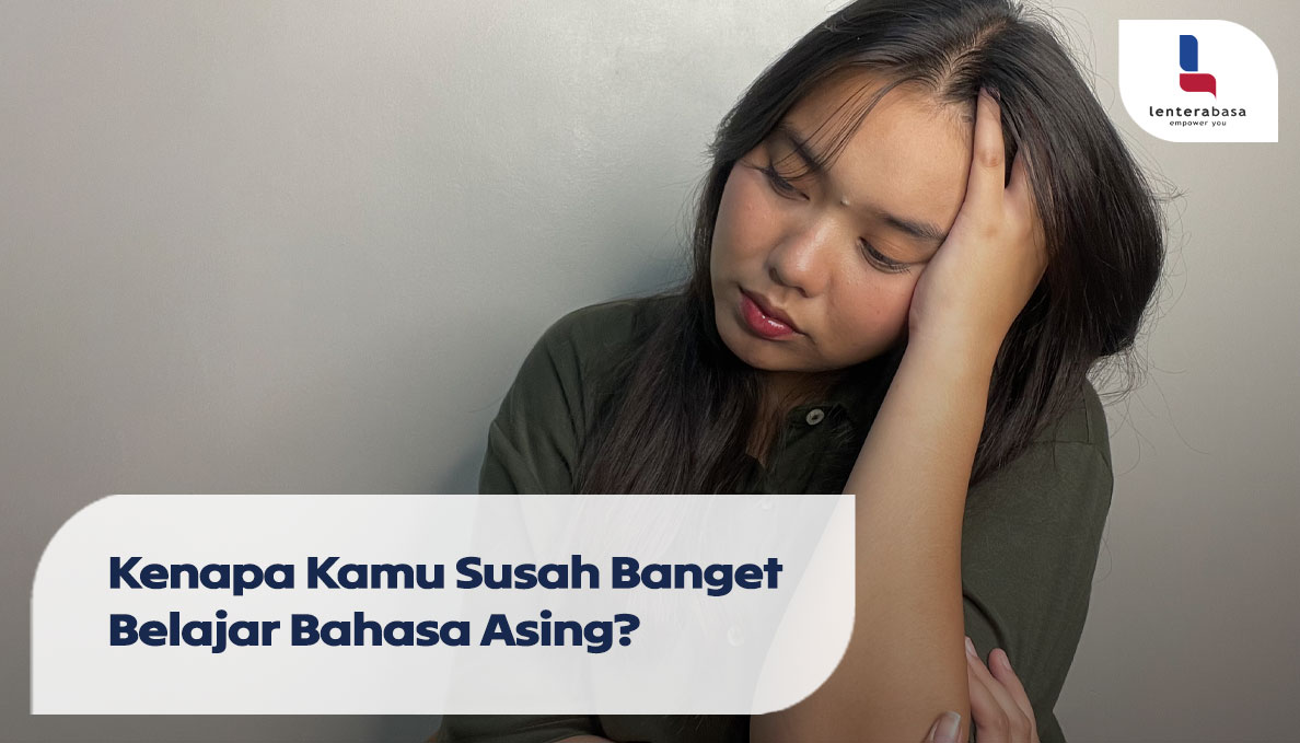 Kenapa Kamu Susah Banget Belajar Bahasa Asing?  