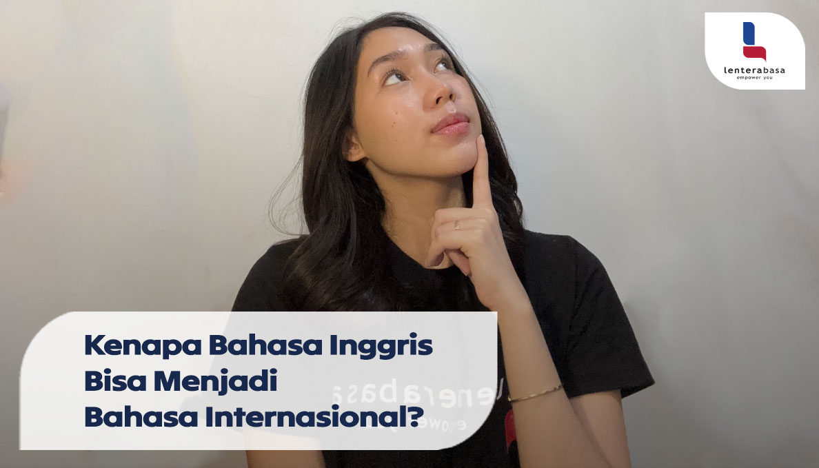 Kenapa Bahasa Inggris Bisa Menjadi Bahasa Internasional?
