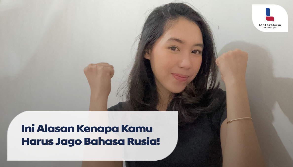 Ini Alasan Kenapa Kamu Harus Jago Bahasa Rusia!
