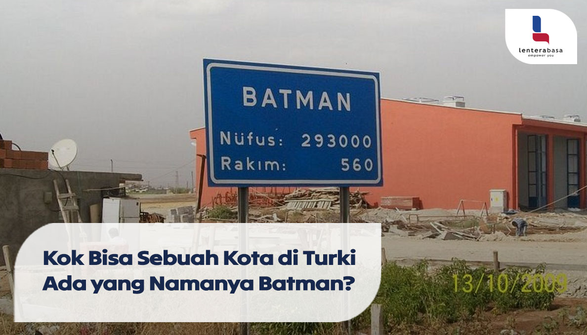 Kok Bisa Sebuah Kota di Turki Ada yang Namanya Batman?  