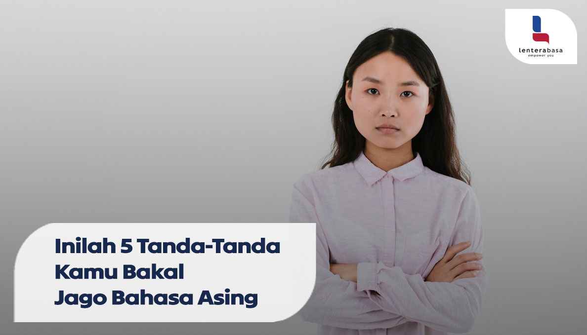Inilah 5 Tanda-Tanda Kamu Bakal Jago Bahasa Asing