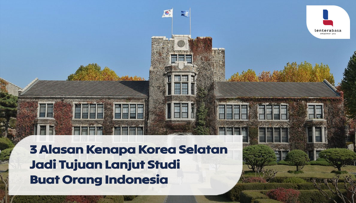 3 Alasan Kenapa Korea Selatan Jadi Tujuan Lanjut Studi Buat Orang Indonesia