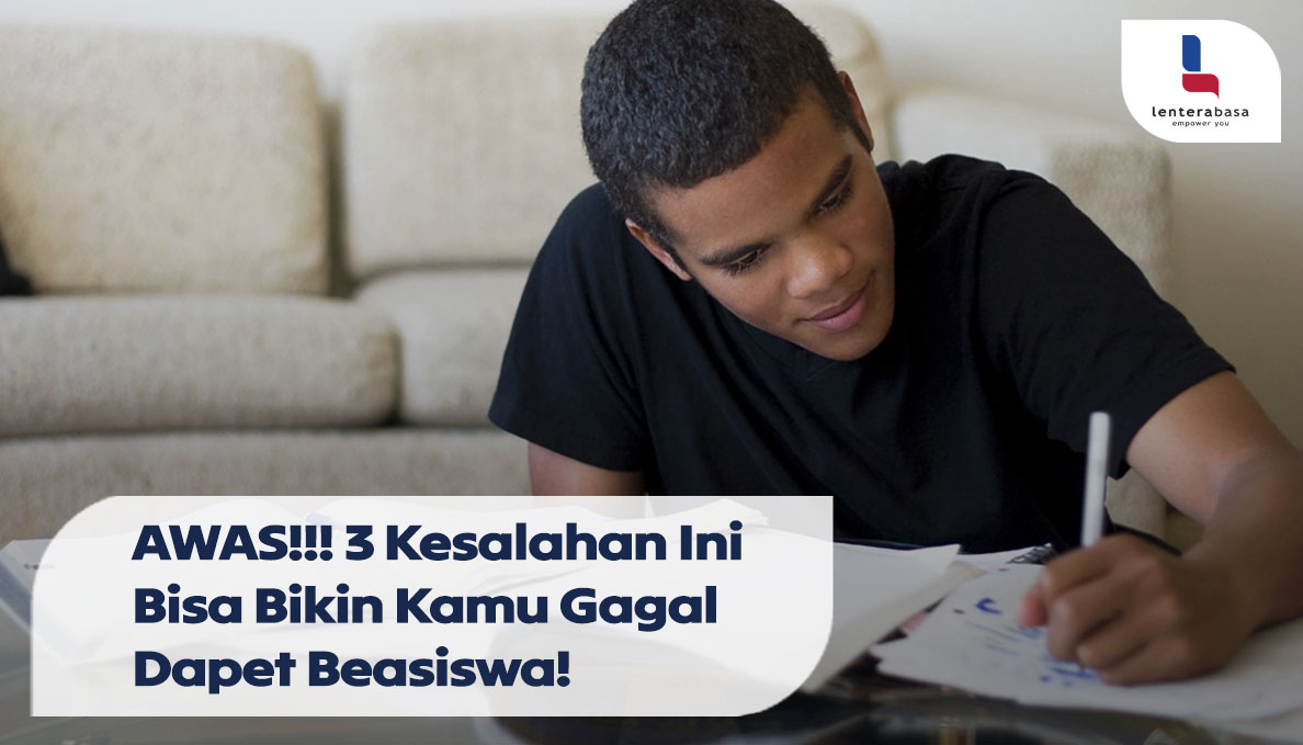 AWAS!! 3 Kesalahan Ini Bisa Bikin Kamu Gagal Dapet Beasiswa!