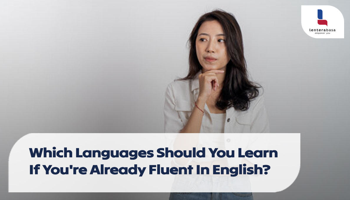 Which Languages Should You Learn If You’re Already Fluent In English?