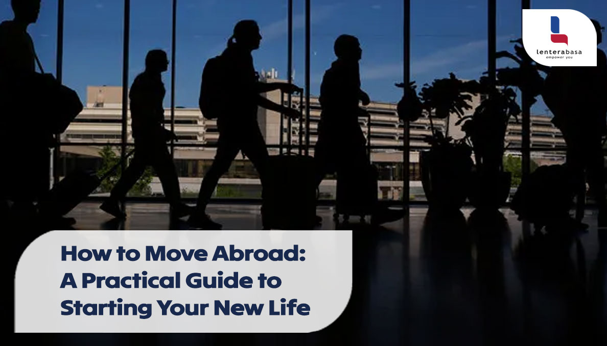 How to Move Abroad: A Practical Guide to Starting Your New Life