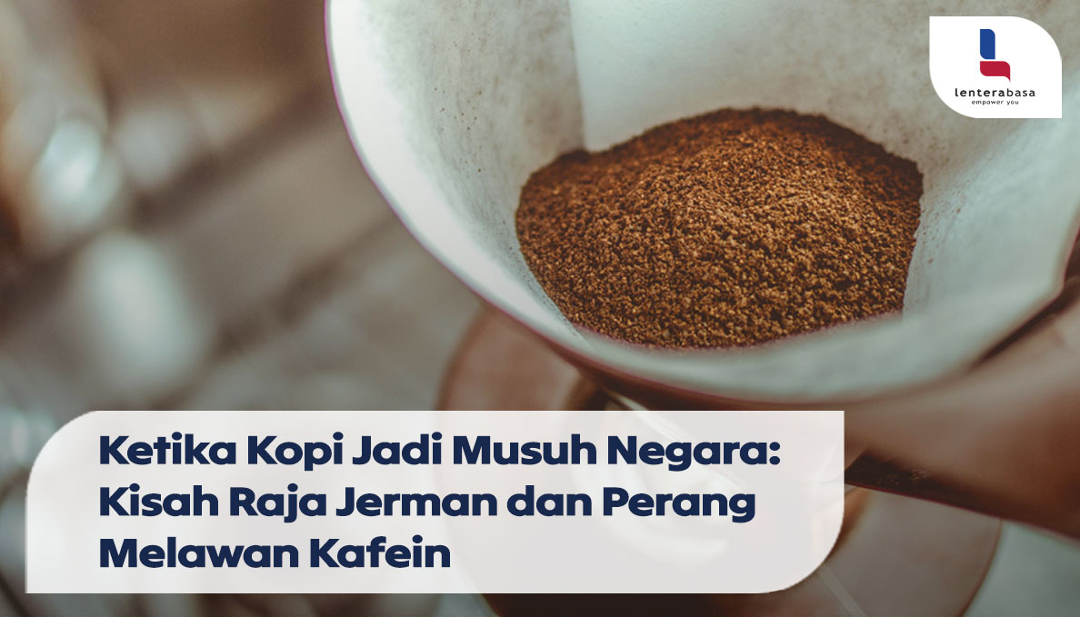 Ketika Kopi Jadi Musuh Negara: Kisah Raja Jerman dan Perang Melawan Kafein