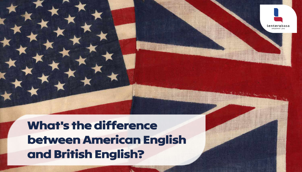 What’s the difference between American English and British English?