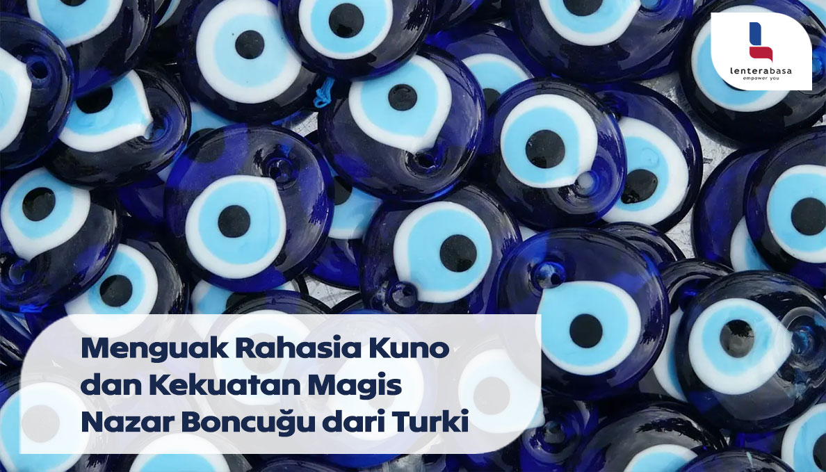 Menguak Rahasia Kuno dan Kekuatan Magis Nazar Boncuğu dari Turki
