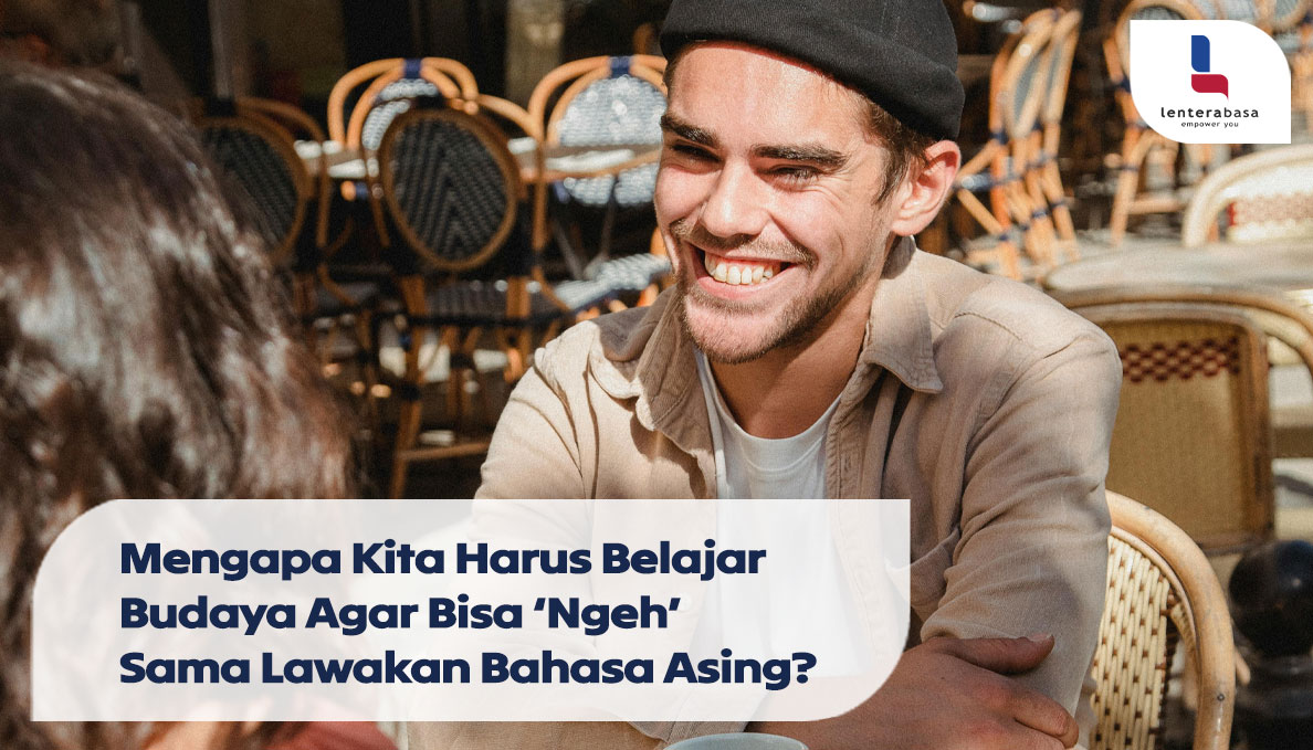 Mengapa Kita Harus Belajar Budaya Agar Bisa ‘Ngeh’ Sama Lawakan Bahasa Asing?