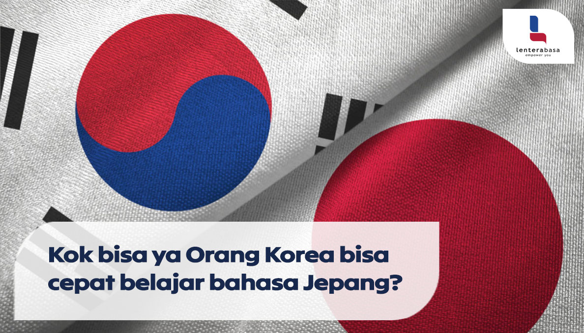 Kok Bisa Ya Orang Korea Bisa Cepat Belajar Bahasa Jepang?