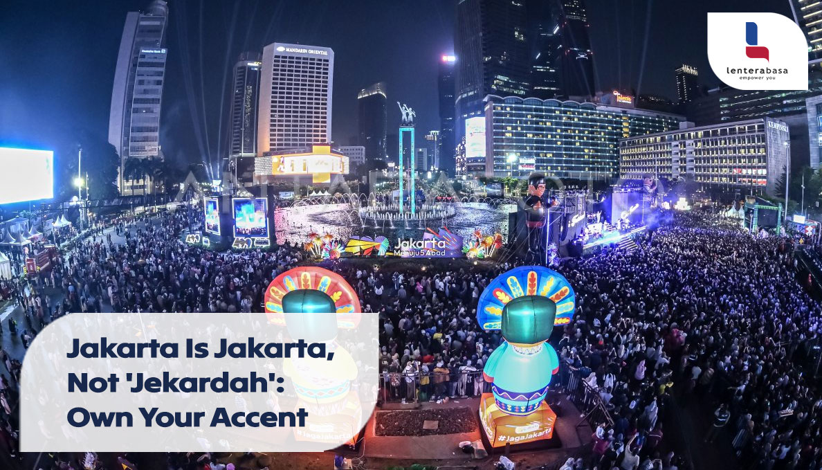 Jakarta Is Jakarta, Not ‘Jekardah’